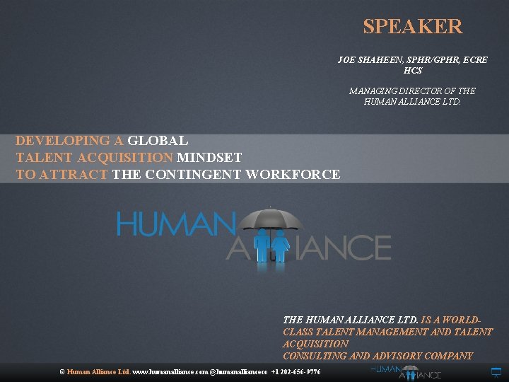 SPEAKER JOE SHAHEEN, SPHR/GPHR, ECRE HCS MANAGING DIRECTOR OF THE HUMAN ALLIANCE LTD. DEVELOPING