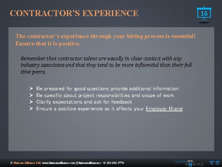 CONTRACTOR’S EXPERIENCE The contractor’s experience through your hiring process is essential! Ensure that it