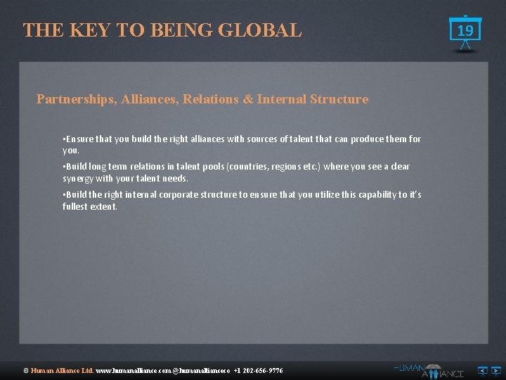 THE KEY TO BEING GLOBAL Partnerships, Alliances, Relations & Internal Structure • Ensure that