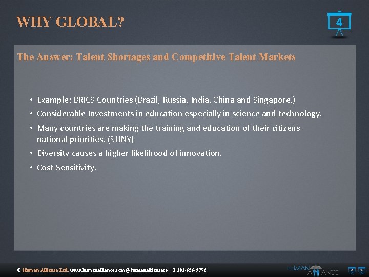 WHY GLOBAL? The Answer: Talent Shortages and Competitive Talent Markets • Example: BRICS Countries
