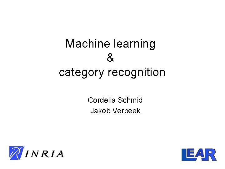 Machine learning & category recognition Cordelia Schmid Jakob Verbeek 