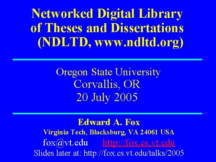 Networked Digital Library of Theses and Dissertations (NDLTD, www. ndltd. org) Oregon State University