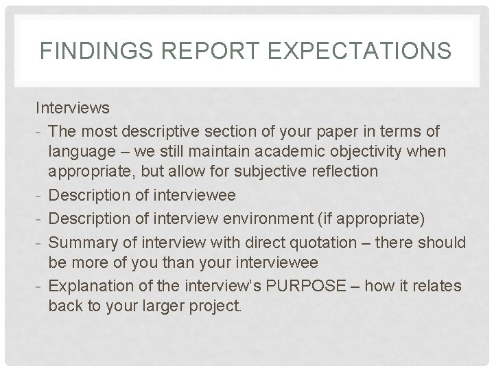 FINDINGS REPORT EXPECTATIONS Interviews - The most descriptive section of your paper in terms