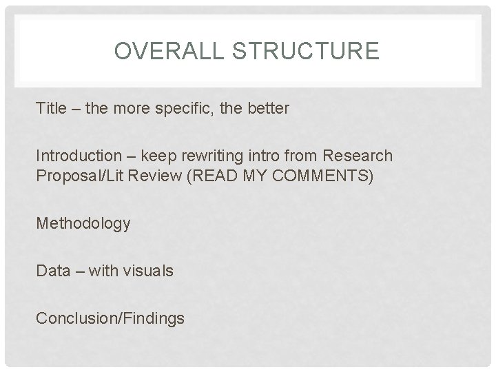 OVERALL STRUCTURE Title – the more specific, the better Introduction – keep rewriting intro