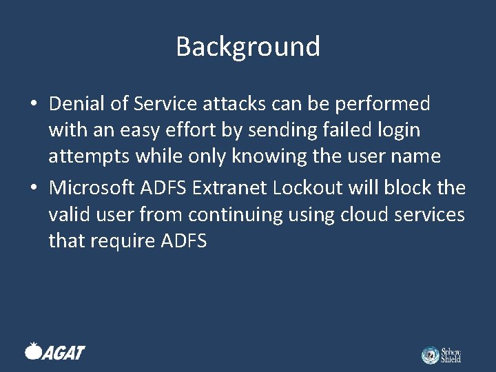Background • Denial of Service attacks can be performed with an easy effort by