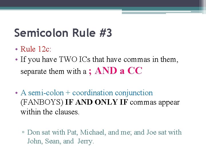 Semicolon Rule #3 • Rule 12 c: • If you have TWO ICs that