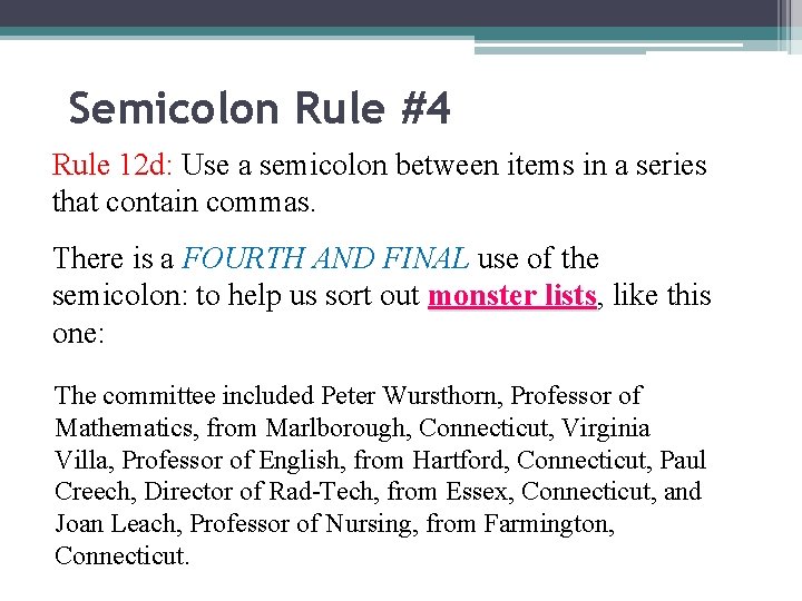 Semicolon Rule #4 Rule 12 d: Use a semicolon between items in a series