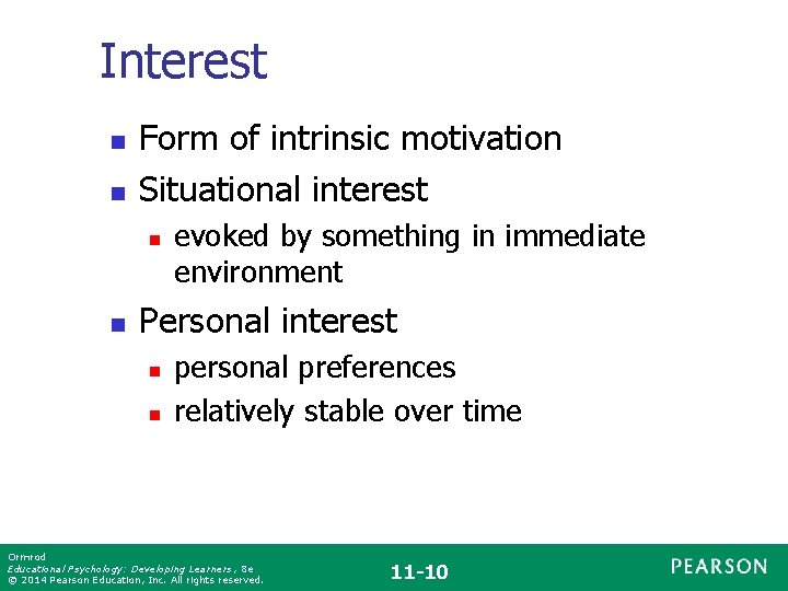 Interest n n Form of intrinsic motivation Situational interest n n evoked by something