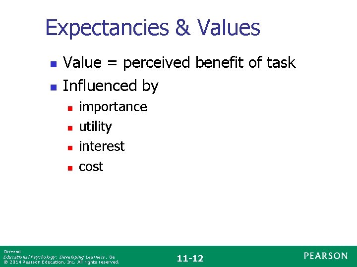 Expectancies & Values n n Value = perceived benefit of task Influenced by n