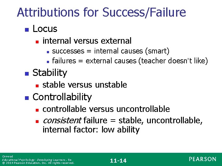 Attributions for Success/Failure n Locus n internal versus external n n n Stability n