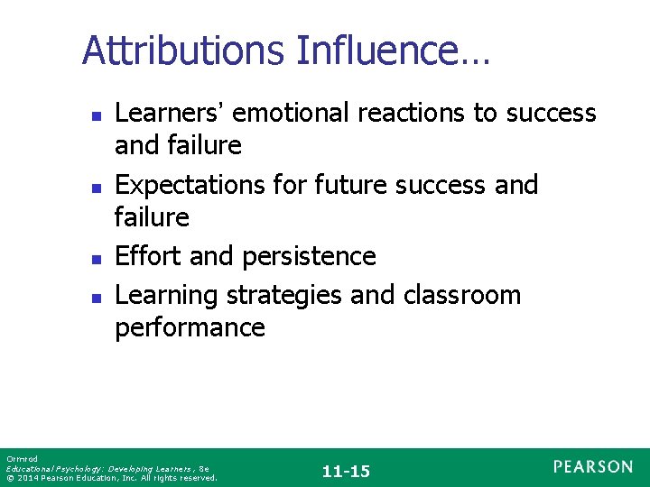 Attributions Influence… n n Learners’ emotional reactions to success and failure Expectations for future
