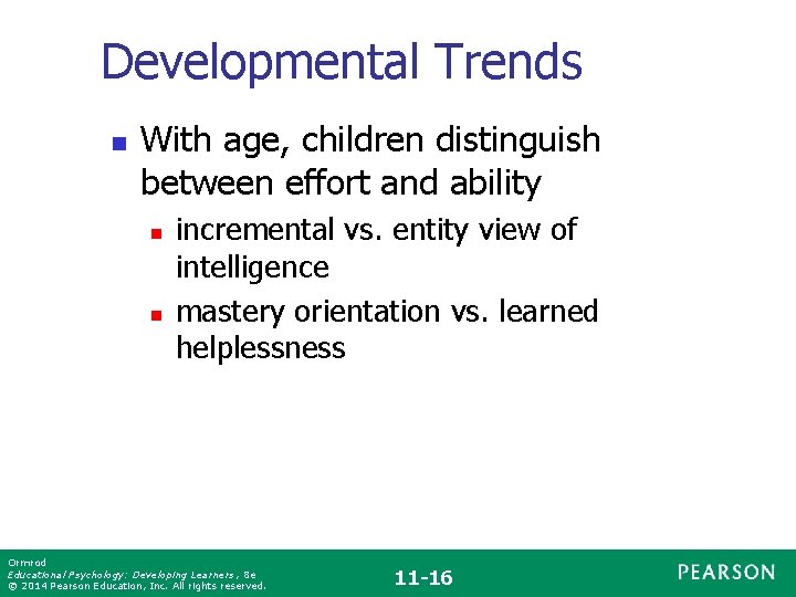 Developmental Trends n With age, children distinguish between effort and ability n n incremental