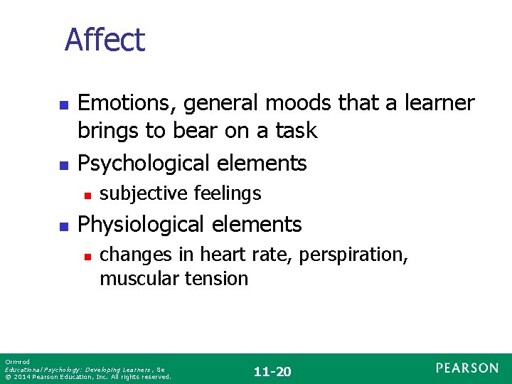 Affect n n Emotions, general moods that a learner brings to bear on a