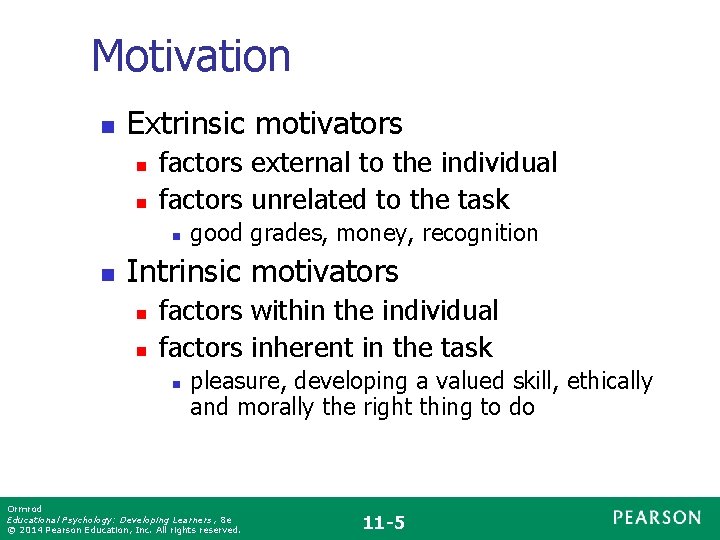 Motivation n Extrinsic motivators n n factors external to the individual factors unrelated to