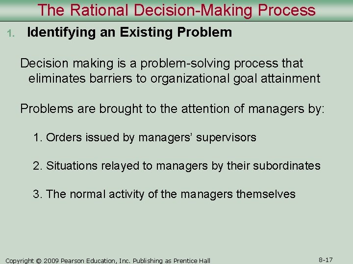 The Rational Decision-Making Process 1. Identifying an Existing Problem Decision making is a problem-solving
