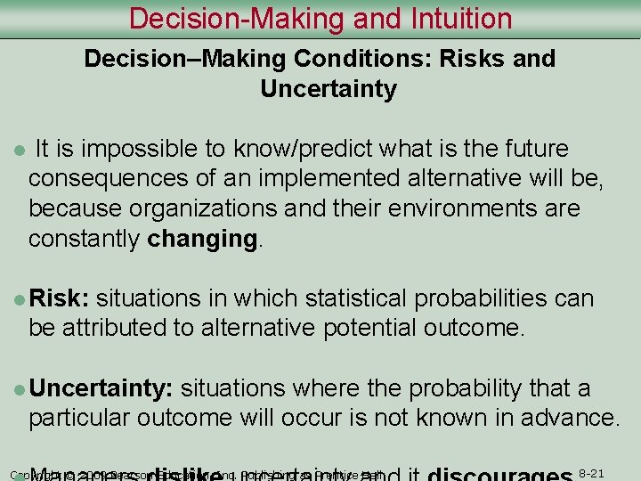 Decision-Making and Intuition Decision–Making Conditions: Risks and Uncertainty l It is impossible to know/predict