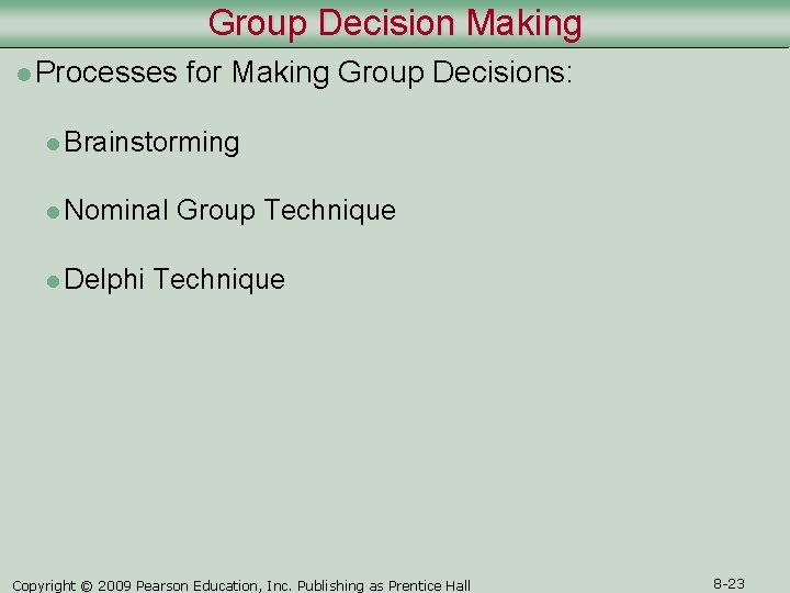 Group Decision Making l Processes for Making Group Decisions: l Brainstorming l Nominal l