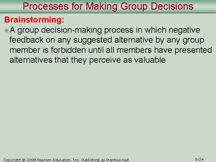 Processes for Making Group Decisions Brainstorming: l A group decision-making process in which negative