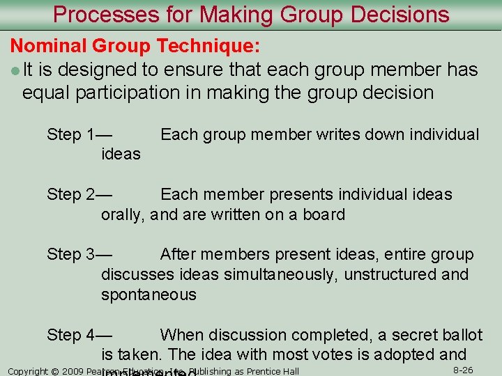 Processes for Making Group Decisions Nominal Group Technique: l It is designed to ensure