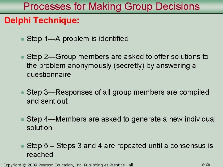 Processes for Making Group Decisions Delphi Technique: l Step 1—A problem is identified l