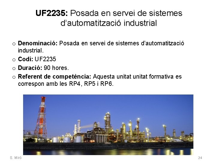 UF 2235: Posada en servei de sistemes d’automatització industrial o Denominació: Posada en servei