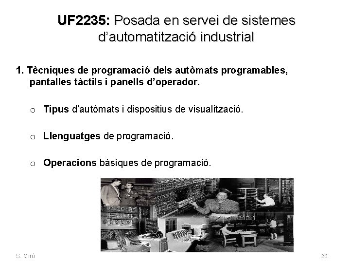 UF 2235: Posada en servei de sistemes d’automatització industrial 1. Tècniques de programació dels