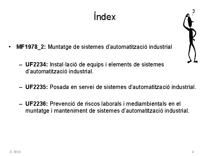Índex • MF 1978_2: Muntatge de sistemes d’automatització industrial – UF 2234: Instal·lació de