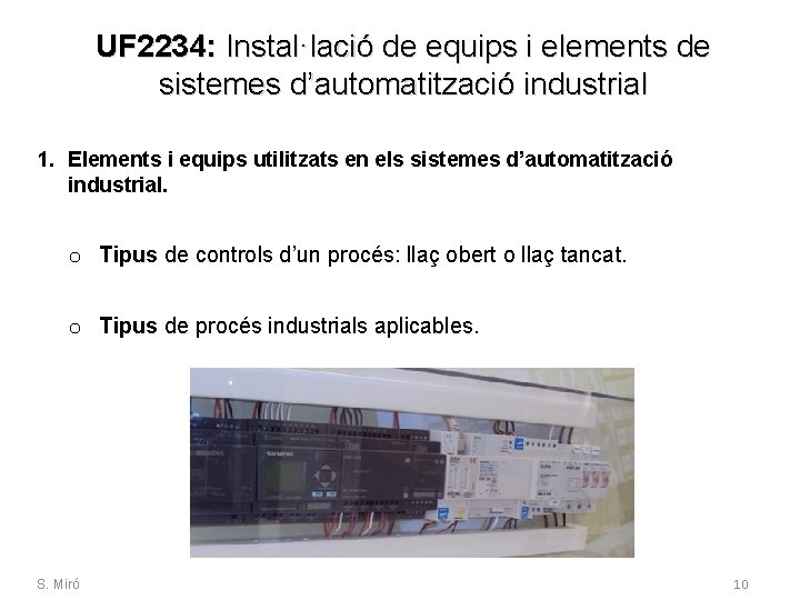 UF 2234: Instal·lació de equips i elements de sistemes d’automatització industrial 1. Elements i