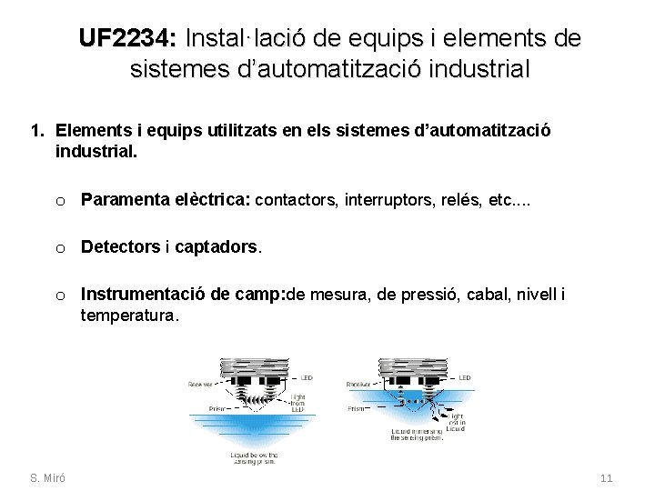 UF 2234: Instal·lació de equips i elements de sistemes d’automatització industrial 1. Elements i