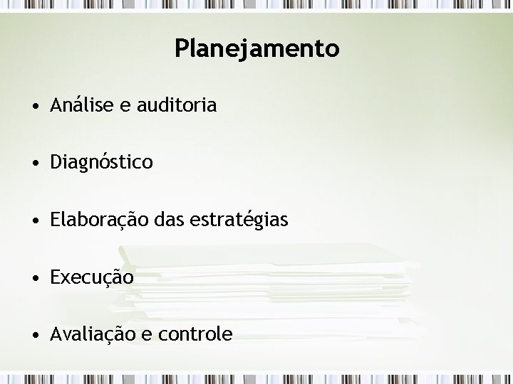 Planejamento • Análise e auditoria • Diagnóstico • Elaboração das estratégias • Execução •