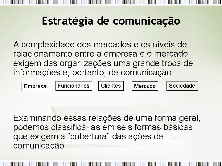 Estratégia de comunicação A complexidade dos mercados e os níveis de relacionamento entre a