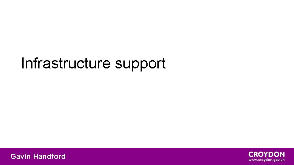 Infrastructure support Gavin Handford 