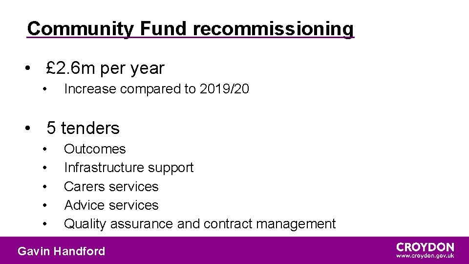 Community Fund recommissioning • £ 2. 6 m per year • Increase compared to