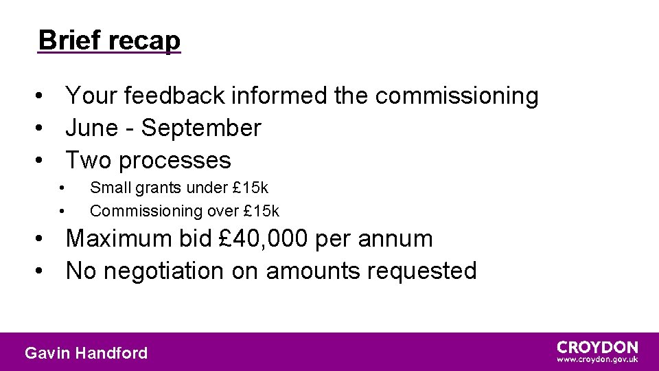 Brief recap • Your feedback informed the commissioning • June - September • Two