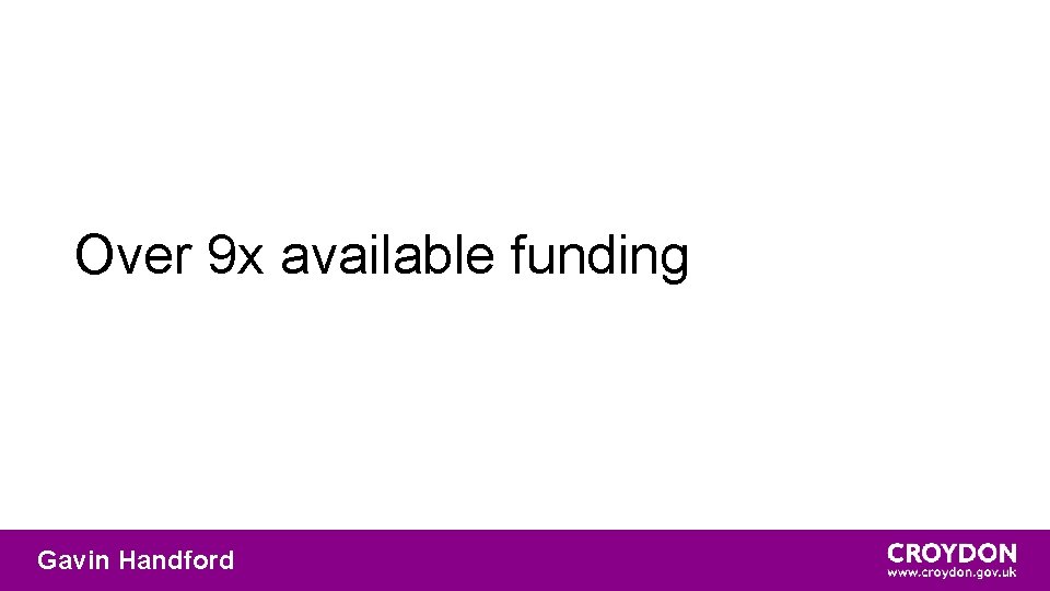 Over 9 x available funding Gavin Handford 