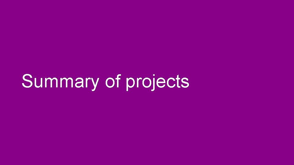 Summary of projects 