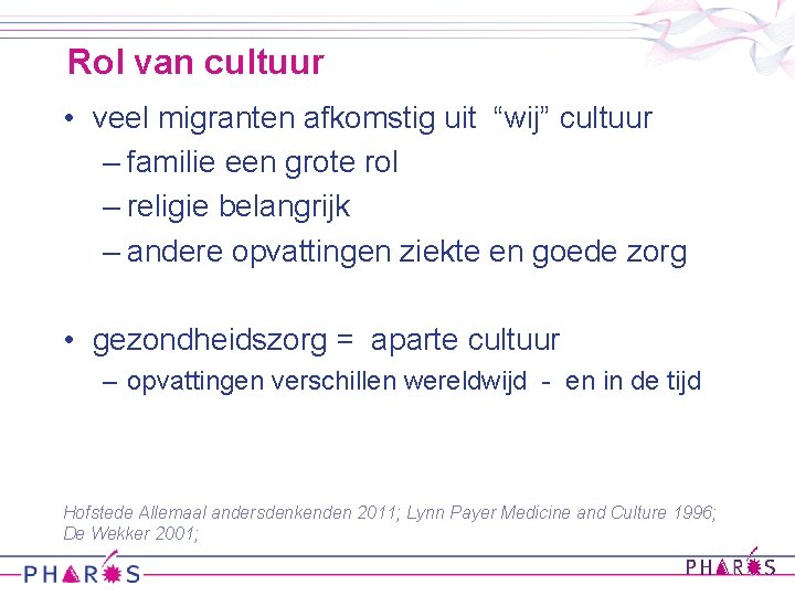 Rol van cultuur • veel migranten afkomstig uit “wij” cultuur – familie een grote