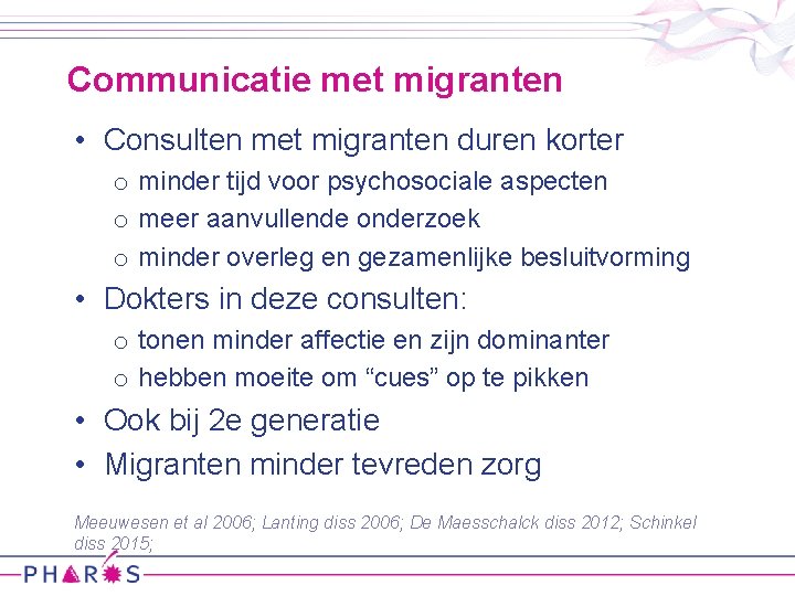 Communicatie met migranten • Consulten met migranten duren korter o minder tijd voor psychosociale