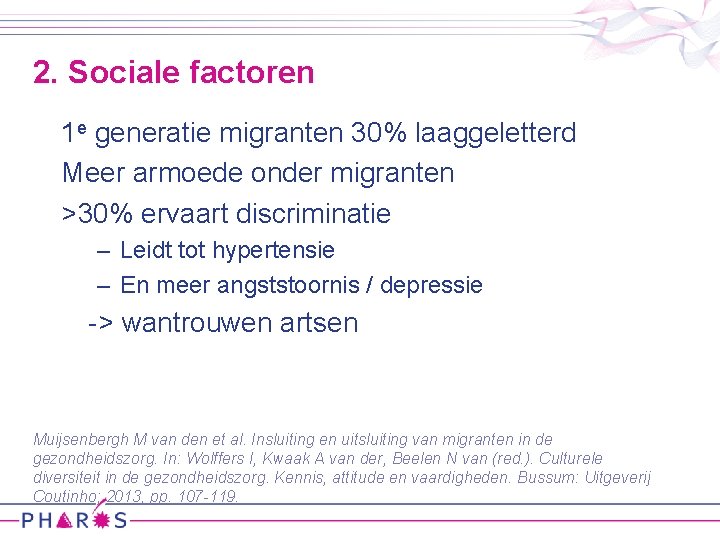 2. Sociale factoren 1 e generatie migranten 30% laaggeletterd Meer armoede onder migranten >30%