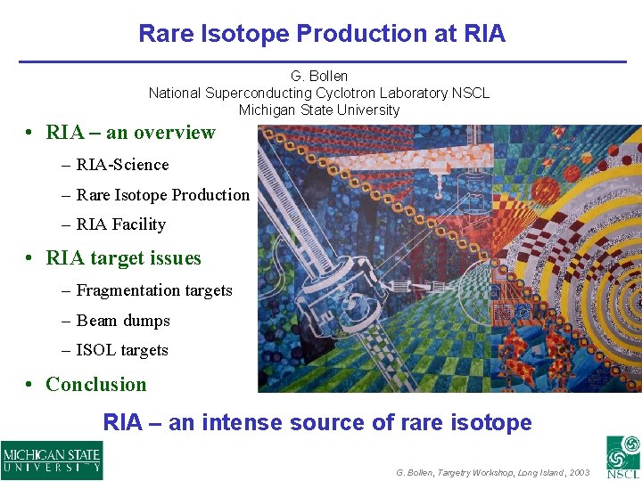 Rare Isotope Production at RIA G. Bollen National Superconducting Cyclotron Laboratory NSCL Michigan State