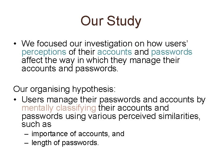 Our Study • We focused our investigation on how users’ perceptions of their accounts