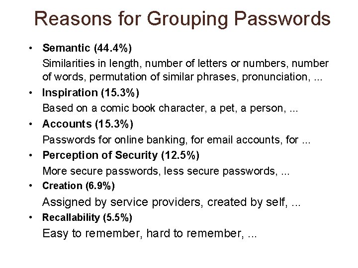 Reasons for Grouping Passwords • Semantic (44. 4%) Similarities in length, number of letters