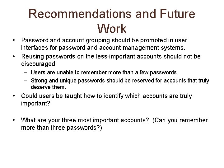 Recommendations and Future Work • Password and account grouping should be promoted in user