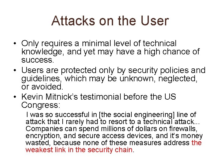 Attacks on the User • Only requires a minimal level of technical knowledge, and