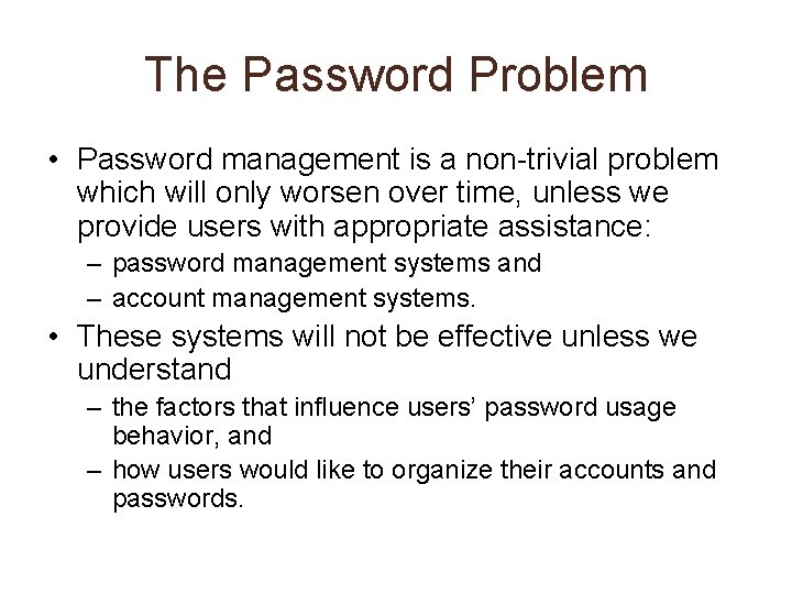 The Password Problem • Password management is a non-trivial problem which will only worsen
