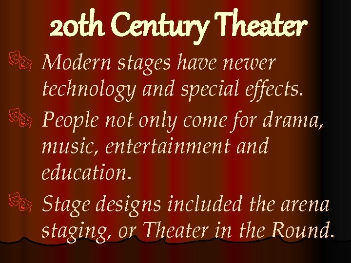 20 th Century Theater ® Modern stages have newer technology and special effects. ®