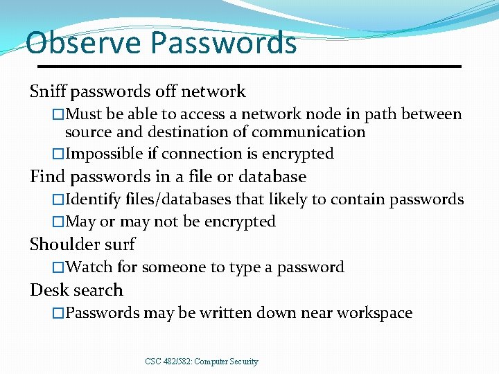 Observe Passwords Sniff passwords off network �Must be able to access a network node