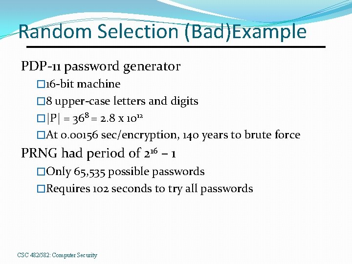 Random Selection (Bad)Example PDP-11 password generator � 16 -bit machine � 8 upper-case letters