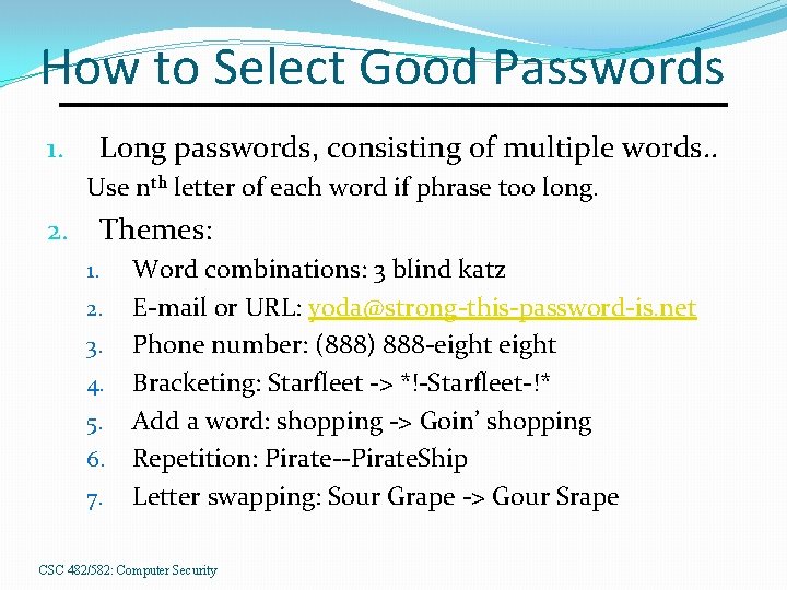 How to Select Good Passwords Long passwords, consisting of multiple words. . 1. Use