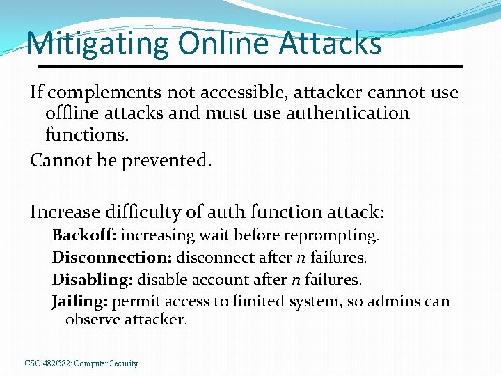 Mitigating Online Attacks If complements not accessible, attacker cannot use offline attacks and must